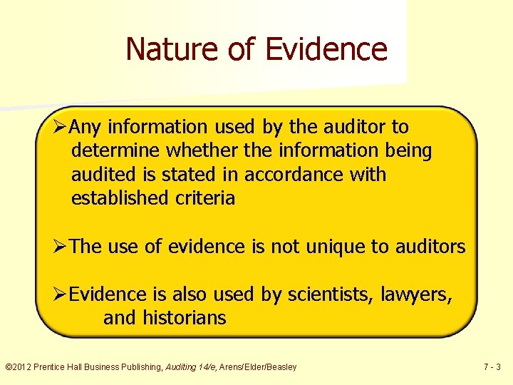 Nature of Evidence ØAny information used by the auditor to determine whether the information