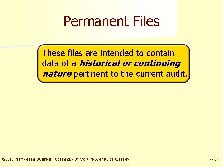 Permanent Files These files are intended to contain data of a historical or continuing