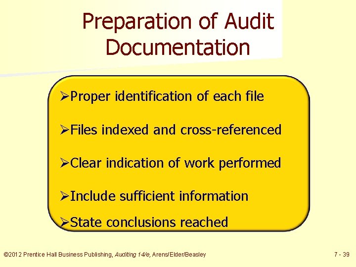 Preparation of Audit Documentation ØProper identification of each file ØFiles indexed and cross-referenced ØClear