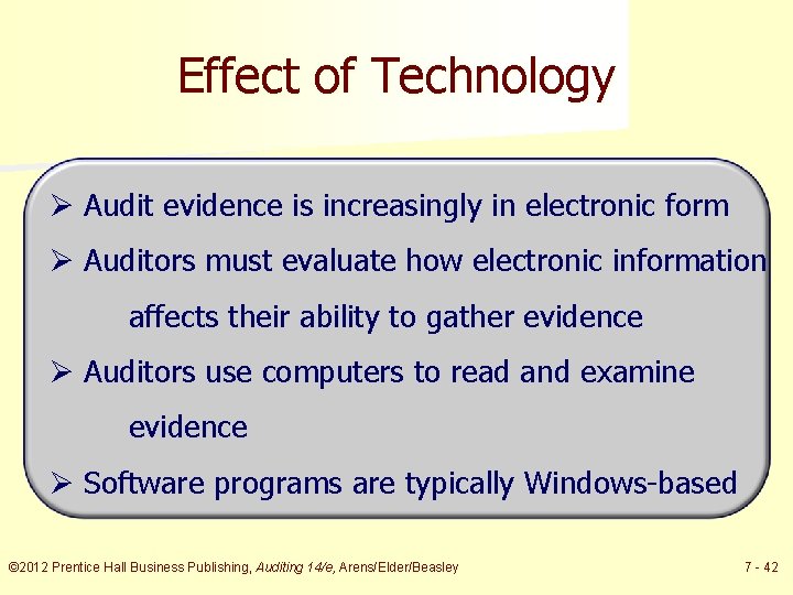 Effect of Technology Ø Audit evidence is increasingly in electronic form Ø Auditors must