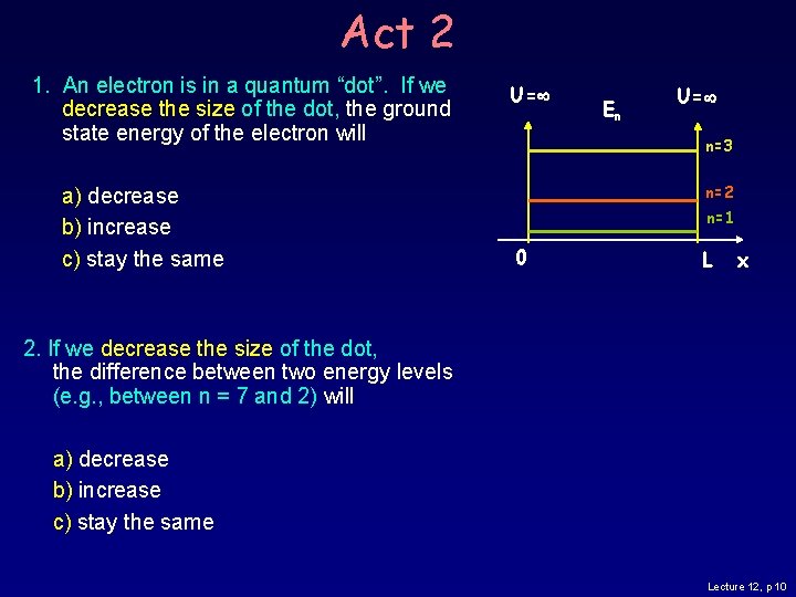 Act 2 1. An electron is in a quantum “dot”. If we decrease the Act 2 1. An electron is in a quantum “dot”. If we decrease the
