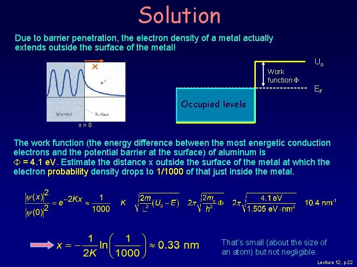 Solution Due to barrier penetration, the electron density of a metal actually extends outside Solution Due to barrier penetration, the electron density of a metal actually extends outside