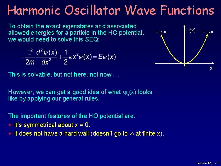 Harmonic Oscillator Wave Functions To obtain the exact eigenstates and associated allowed energies for Harmonic Oscillator Wave Functions To obtain the exact eigenstates and associated allowed energies for