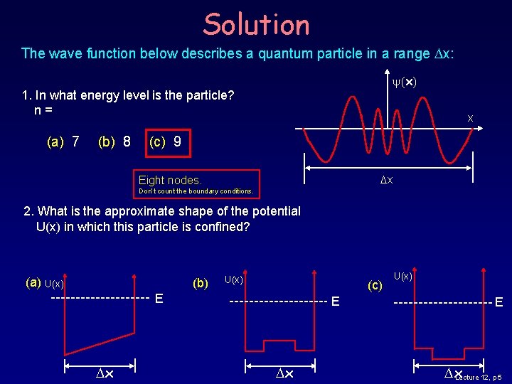 Solution The wave function below describes a quantum particle in a range Dx: (x) Solution The wave function below describes a quantum particle in a range Dx: (x)