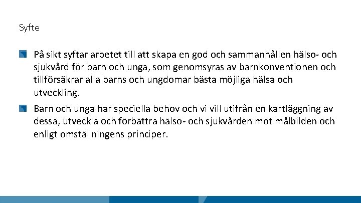 Syfte På sikt syftar arbetet till att skapa en god och sammanhållen hälso- och