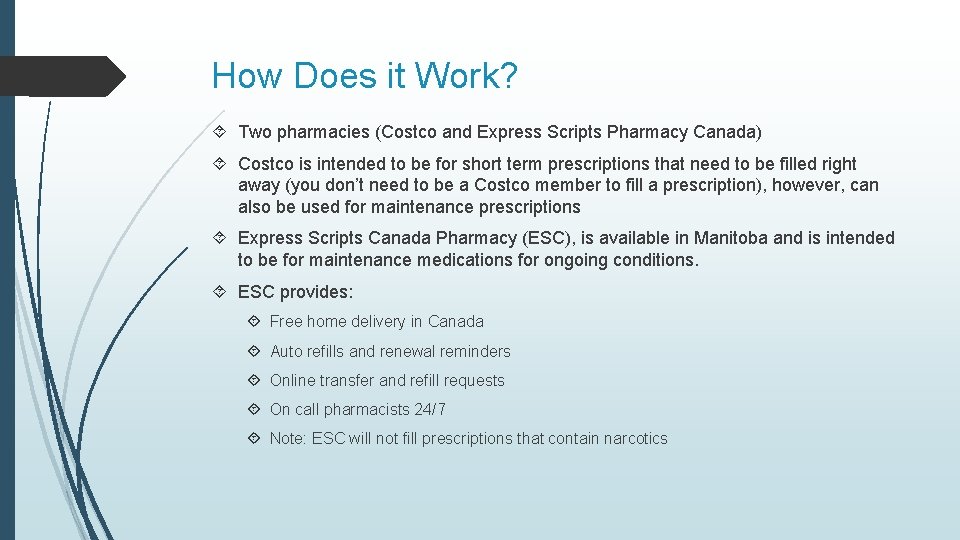 How Does it Work? Two pharmacies (Costco and Express Scripts Pharmacy Canada) Costco is