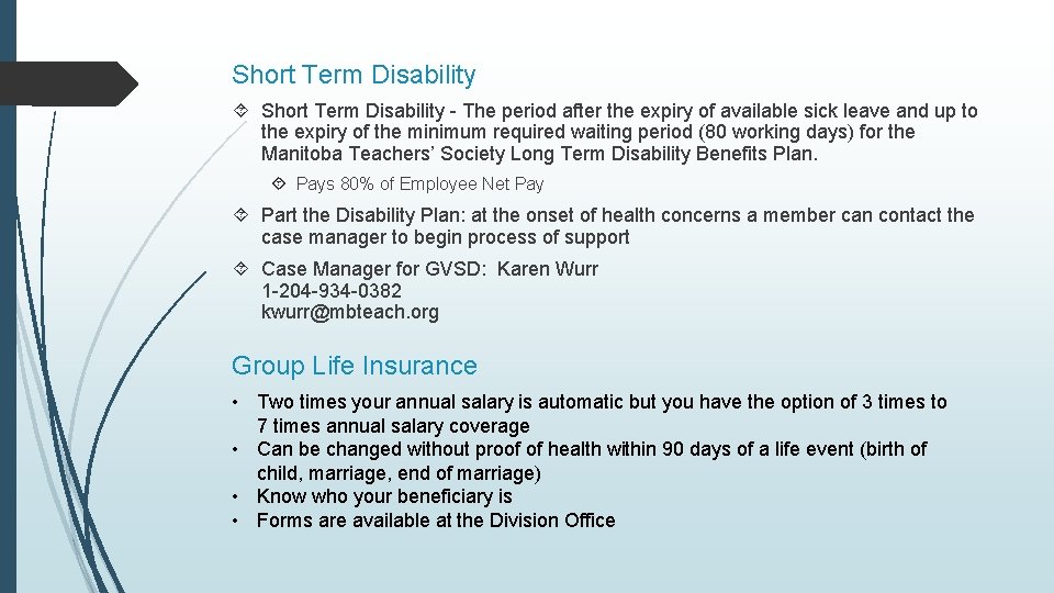 Short Term Disability - The period after the expiry of available sick leave and