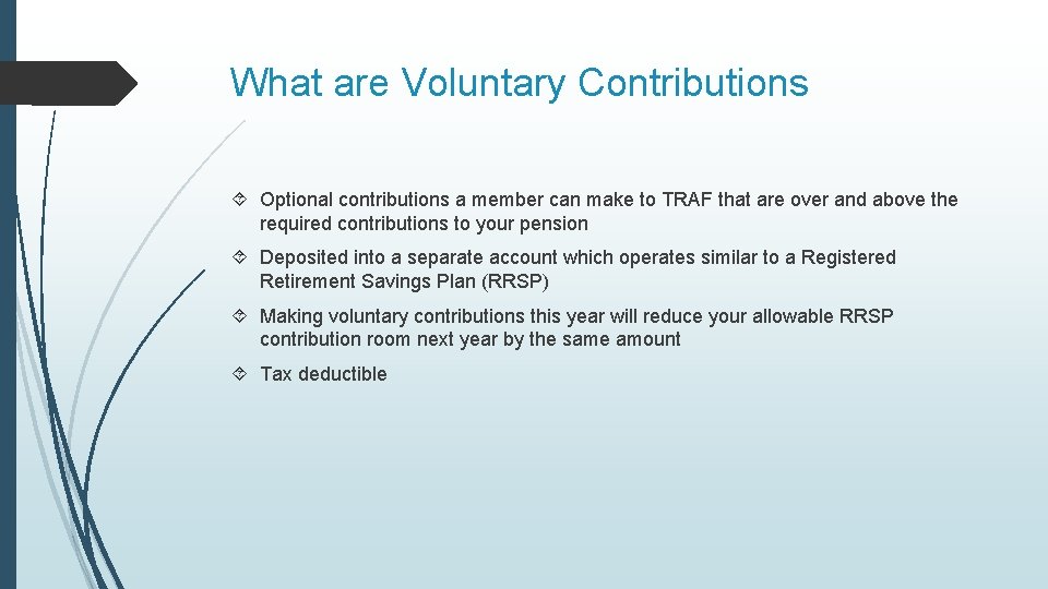 What are Voluntary Contributions Optional contributions a member can make to TRAF that are