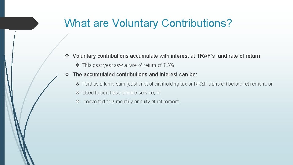 What are Voluntary Contributions? Voluntary contributions accumulate with interest at TRAF’s fund rate of