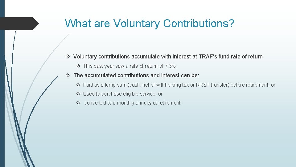 What are Voluntary Contributions? Voluntary contributions accumulate with interest at TRAF’s fund rate of