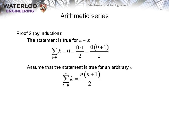 Mathematical background 21 Arithmetic series Proof 2 (by induction): The statement is true for