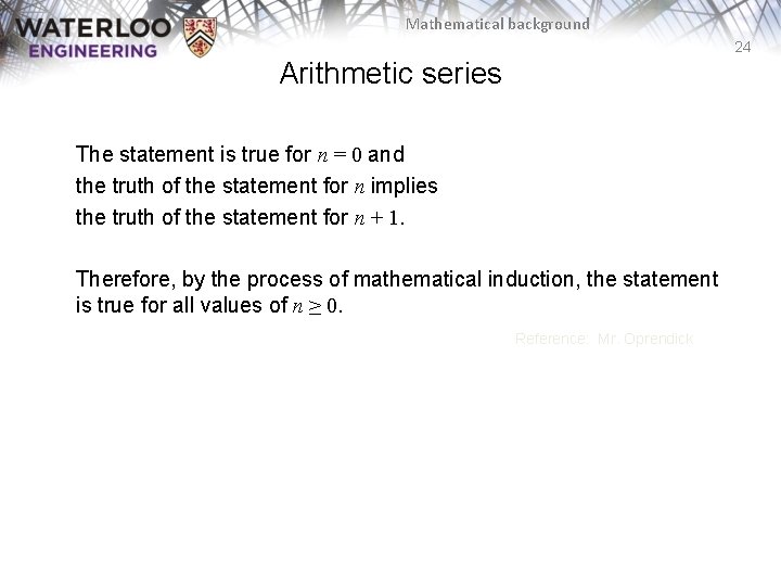 Mathematical background 24 Arithmetic series The statement is true for n = 0 and