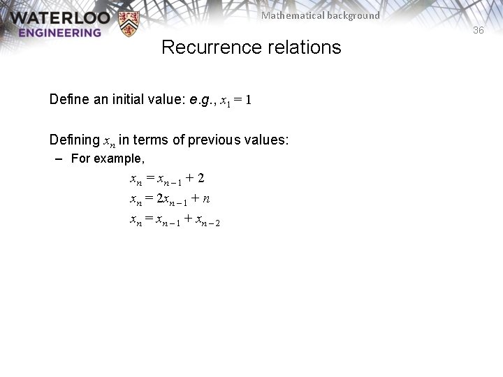 Mathematical background 36 Recurrence relations Define an initial value: e. g. , x 1