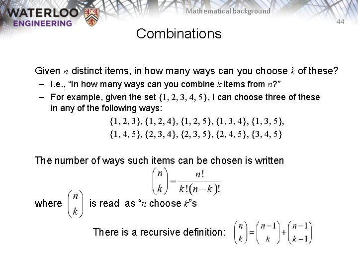 Mathematical background 44 Combinations Given n distinct items, in how many ways can you
