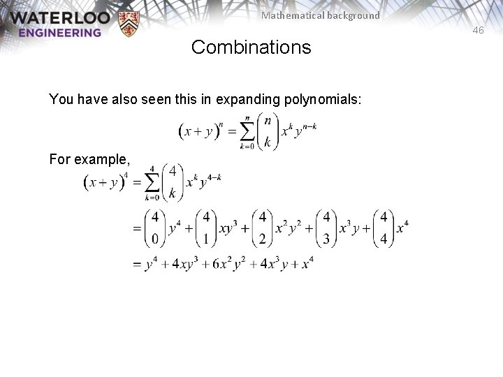 Mathematical background 46 Combinations You have also seen this in expanding polynomials: For example,