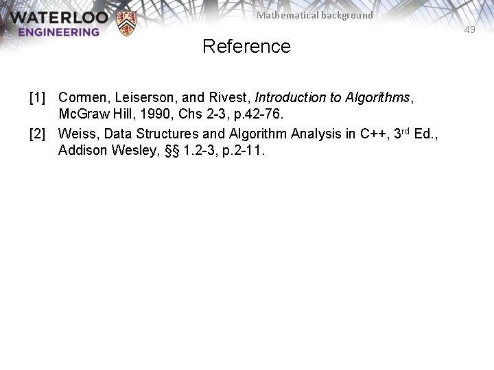 Mathematical background 49 Reference [1] Cormen, Leiserson, and Rivest, Introduction to Algorithms, Mc. Graw