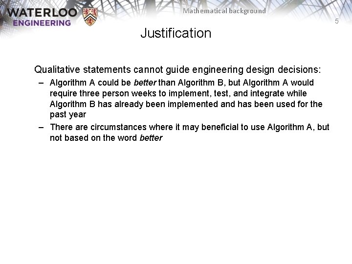 Mathematical background 5 Justification Qualitative statements cannot guide engineering design decisions: – Algorithm A