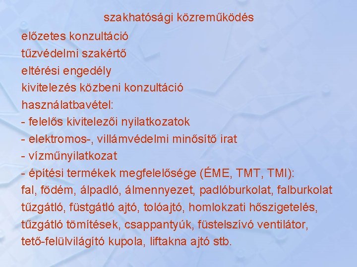 szakhatósági közreműködés előzetes konzultáció tűzvédelmi szakértő eltérési engedély kivitelezés közbeni konzultáció használatbavétel: - felelős