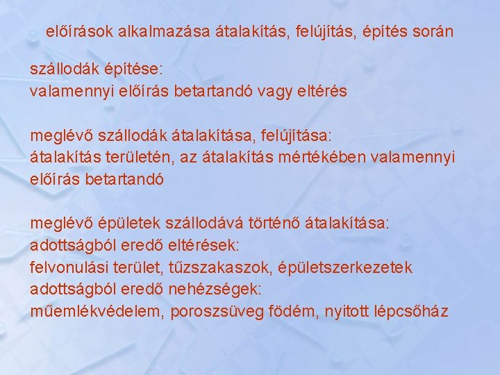 előírások alkalmazása átalakítás, felújítás, építés során szállodák építése: valamennyi előírás betartandó vagy eltérés meglévő