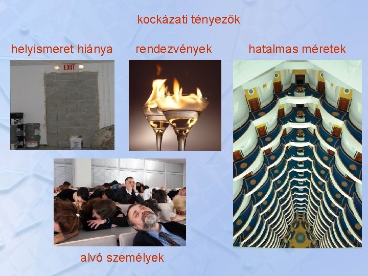 kockázati tényezők helyismeret hiánya rendezvények alvó személyek hatalmas méretek 