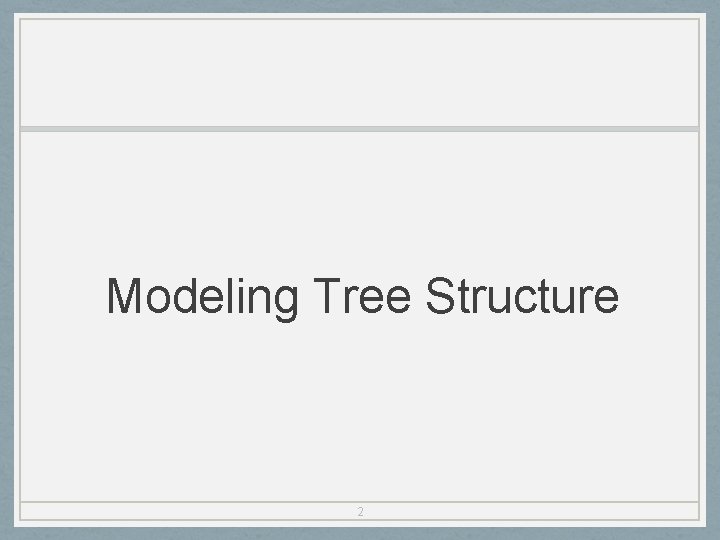 Modeling Tree Structure 2 