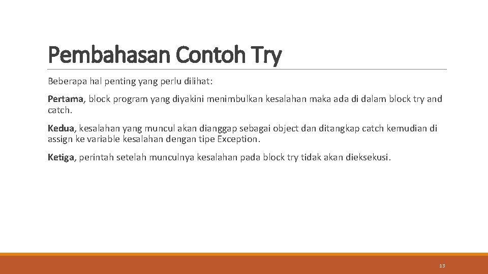 Pembahasan Contoh Try Beberapa hal penting yang perlu dilihat: Pertama, block program yang diyakini