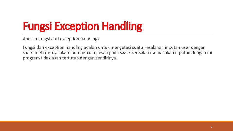 Fungsi Exception Handling Apa sih fungsi dari exception handling? Fungsi dari exception handling adalah