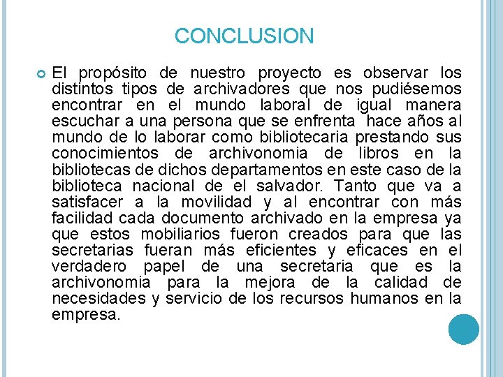 CONCLUSION El propósito de nuestro proyecto es observar los distintos tipos de archivadores que