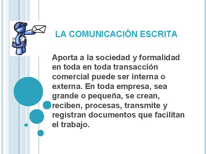 LA COMUNICACIÓN ESCRITA Aporta a la sociedad y formalidad en toda transacción comercial puede