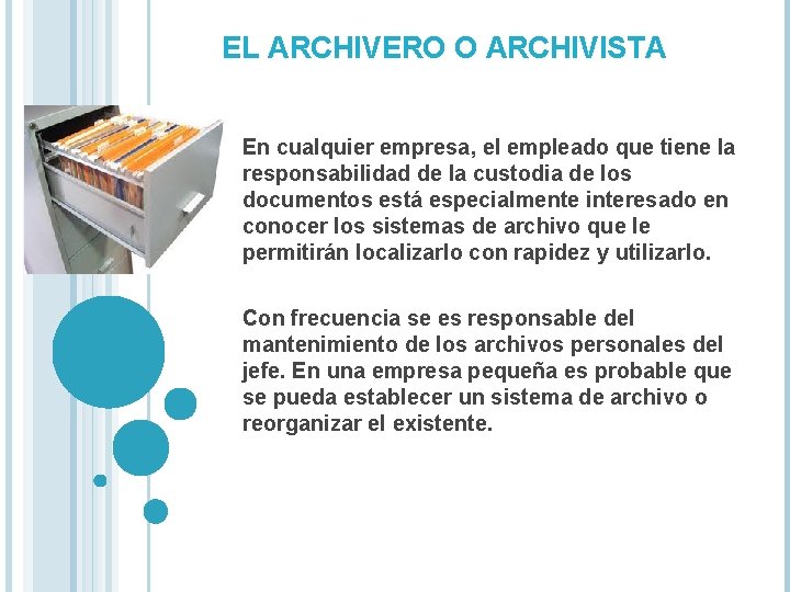  EL ARCHIVERO O ARCHIVISTA En cualquier empresa, el empleado que tiene la responsabilidad