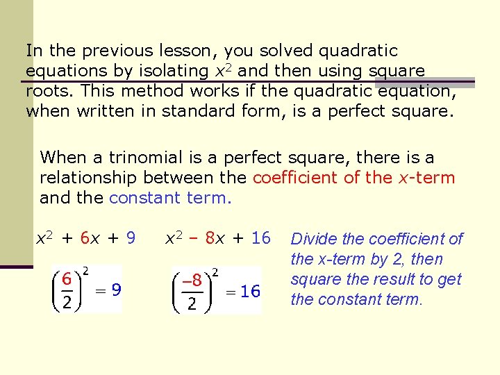 In the previous lesson, you solved quadratic equations by isolating x 2 and then In the previous lesson, you solved quadratic equations by isolating x 2 and then