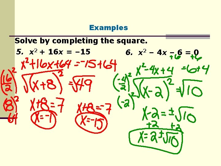 Examples Solve by completing the square. 5. x 2 + 16 x = – Examples Solve by completing the square. 5. x 2 + 16 x = –