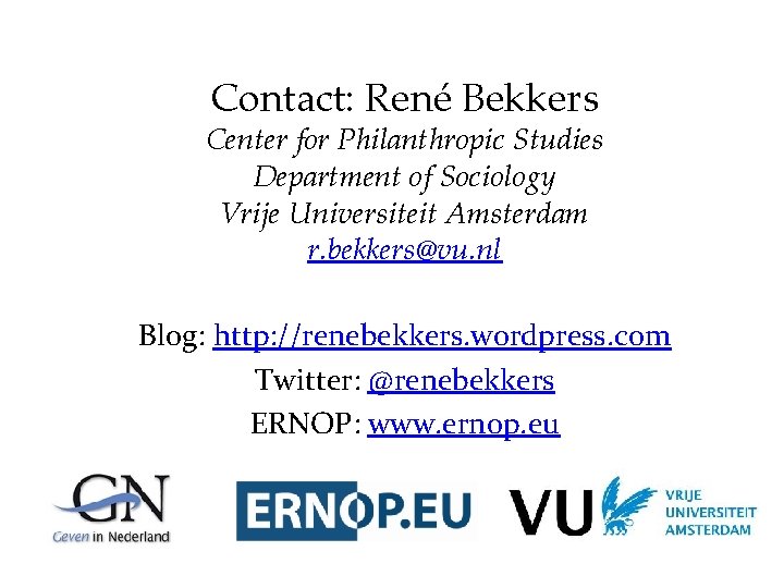 Contact: René Bekkers Center for Philanthropic Studies Department of Sociology Vrije Universiteit Amsterdam r.