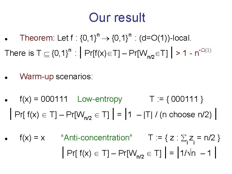 Our result Theorem: Let f : {0, 1}n : (d=O(1))-local. There is T {0,