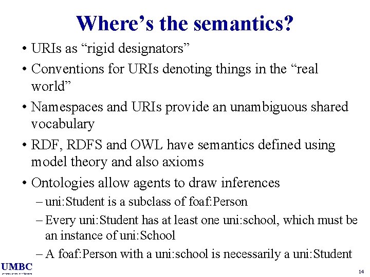 Where’s the semantics? • URIs as “rigid designators” • Conventions for URIs denoting things