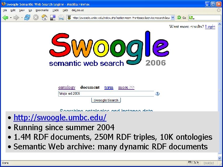  • http: //swoogle. umbc. edu/ • Running since summer 2004 • 1. 4