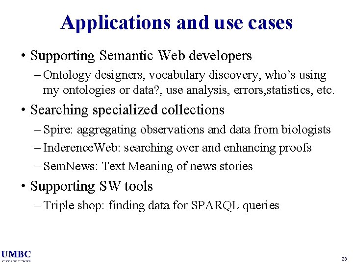 Applications and use cases • Supporting Semantic Web developers – Ontology designers, vocabulary discovery,