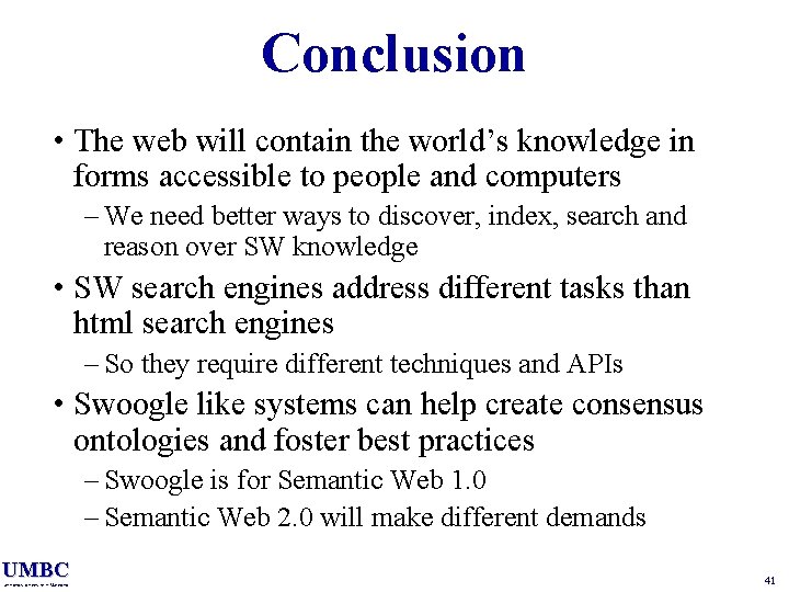 Conclusion • The web will contain the world’s knowledge in forms accessible to people