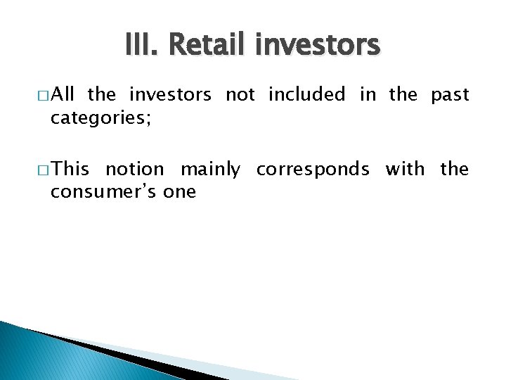 III. Retail investors � All the investors not included in the past categories; �