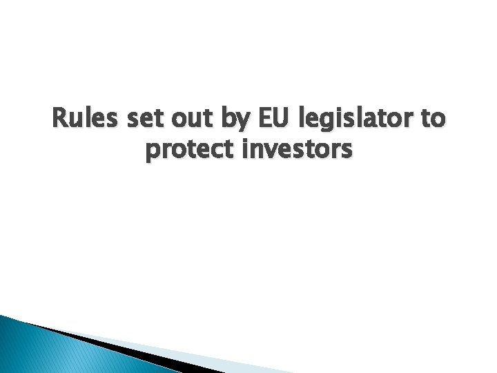 Rules set out by EU legislator to protect investors 