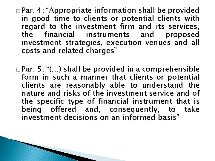 � Par. 4: “Appropriate information shall be provided in good time to clients or