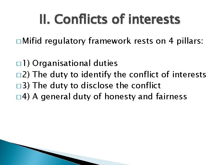 II. Conflicts of interests � Mifid � 1) regulatory framework rests on 4 pillars: