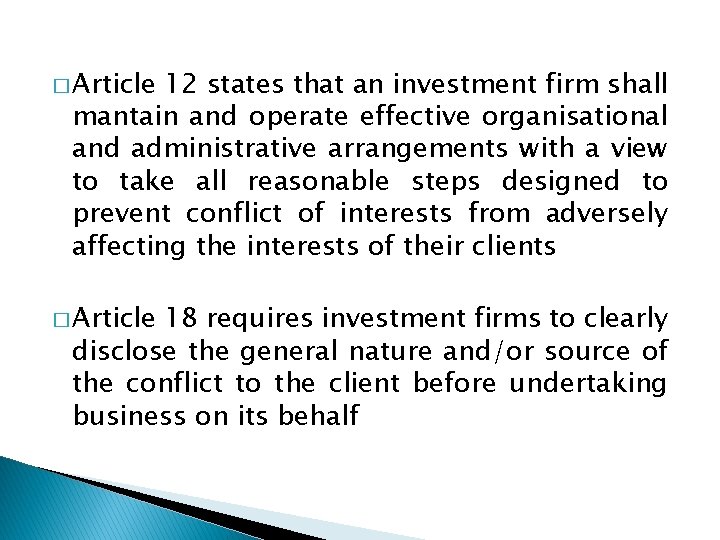 � Article 12 states that an investment firm shall mantain and operate effective organisational