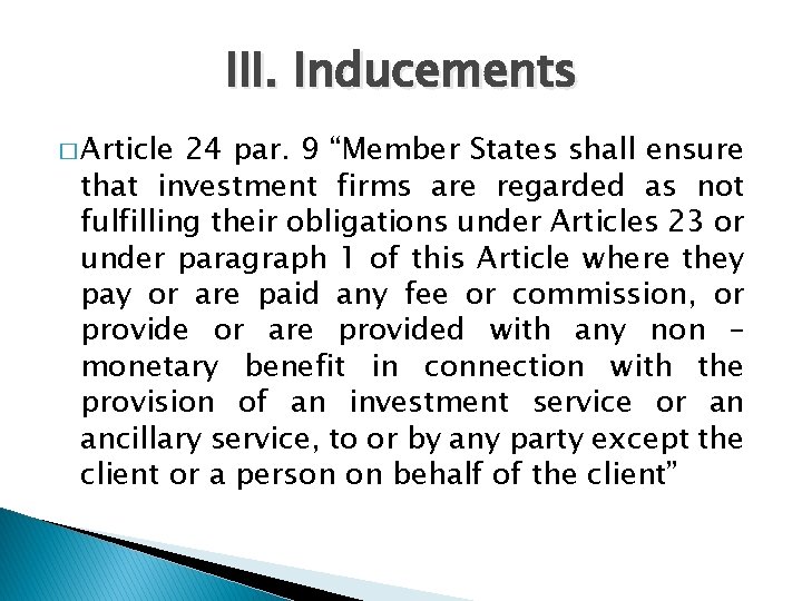 III. Inducements � Article 24 par. 9 “Member States shall ensure that investment firms