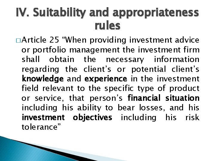 IV. Suitability and appropriateness rules � Article 25 “When providing investment advice or portfolio