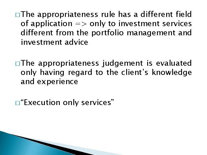 � The appropriateness rule has a different field of application => only to investment