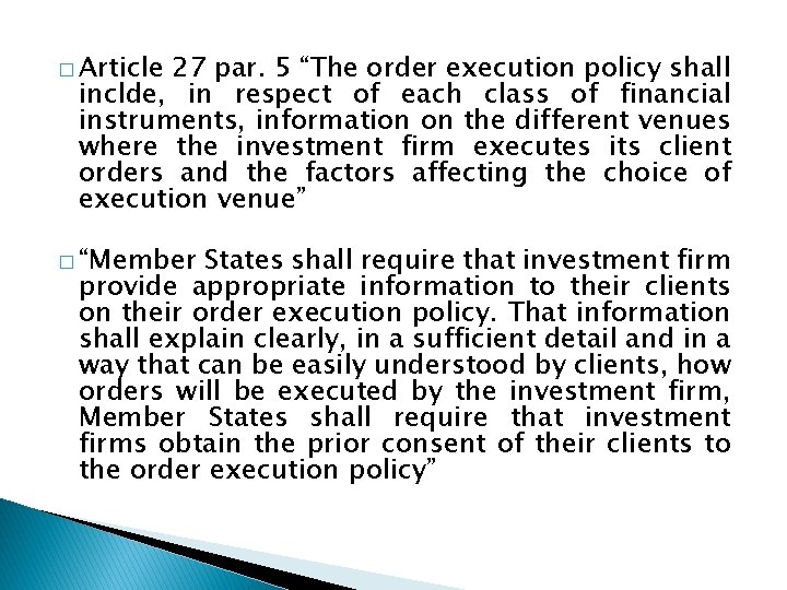 � Article 27 par. 5 “The order execution policy shall inclde, in respect of