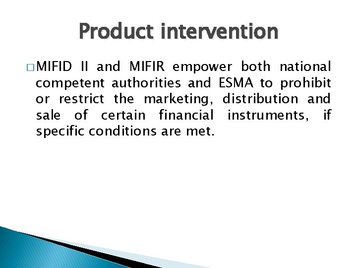 Product intervention � MIFID II and MIFIR empower both national competent authorities and ESMA