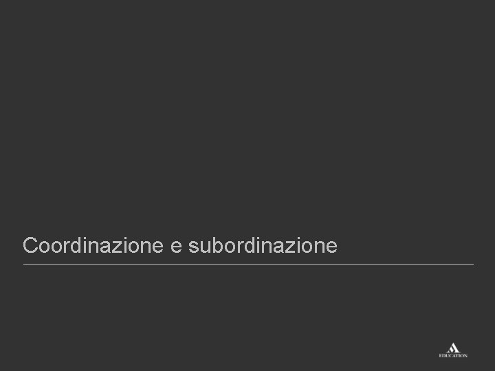 Coordinazione e subordinazione 