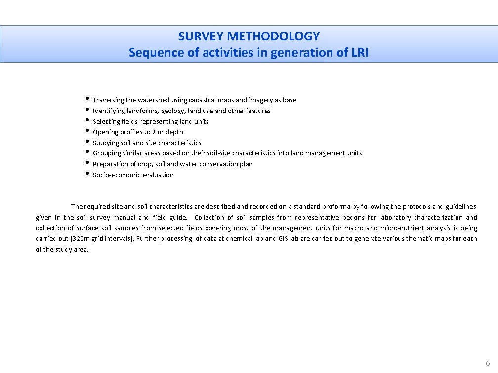 SURVEY METHODOLOGY Sequence of activities in generation of LRI • Traversing the watershed using